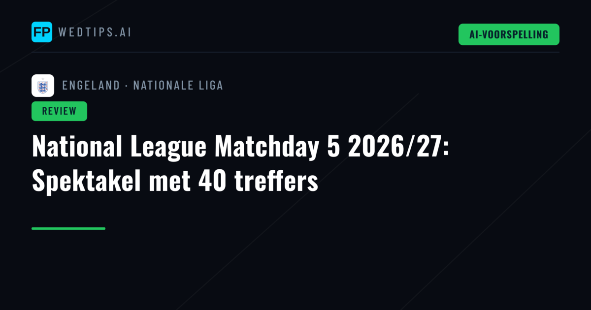 National League Matchday 5 2026/27: Spektakel met 40 treffers