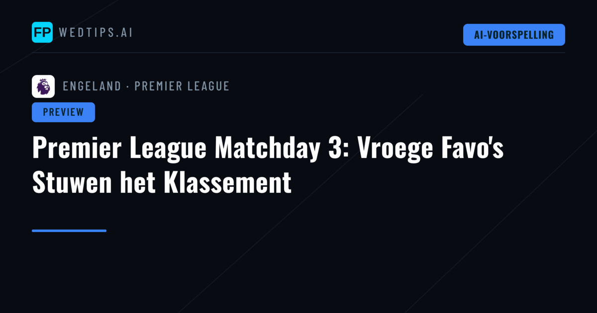 Premier League Matchday 3: Vroege Favo's Stuwen het Klassement