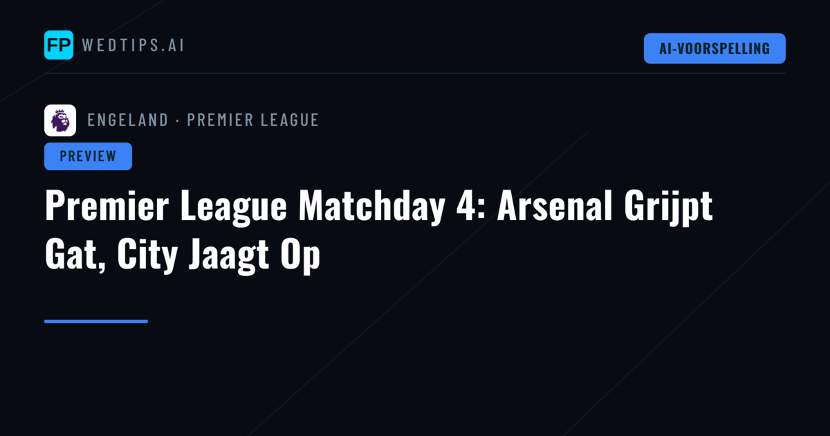 Premier League Matchday 4: Arsenal Grijpt Gat, City Jaagt Op