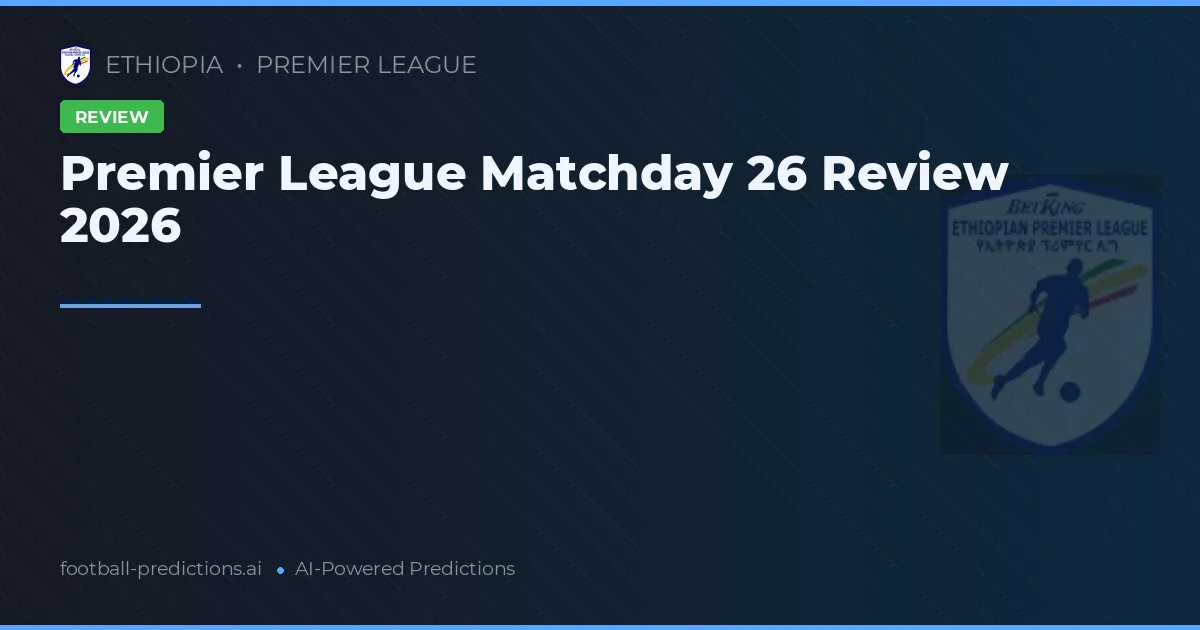 Premier League Matchday 26 Review 2026