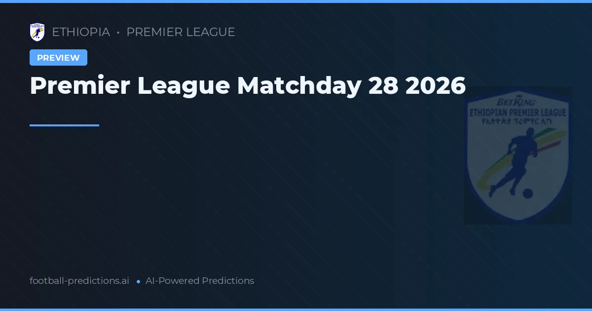 Premier League Matchday 28 2026