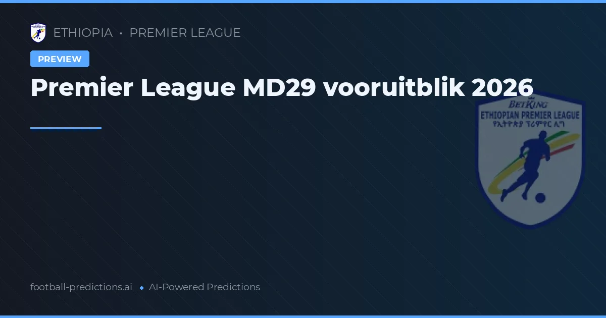 Premier League MD29 vooruitblik 2026