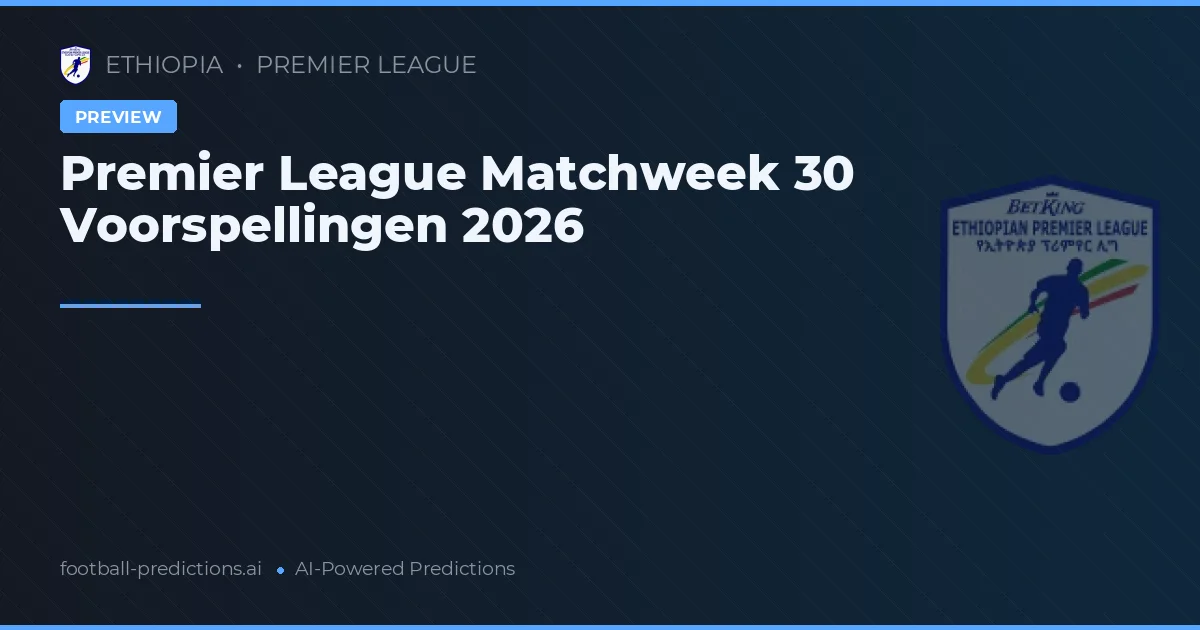 Premier League Matchweek 30 Voorspellingen 2026