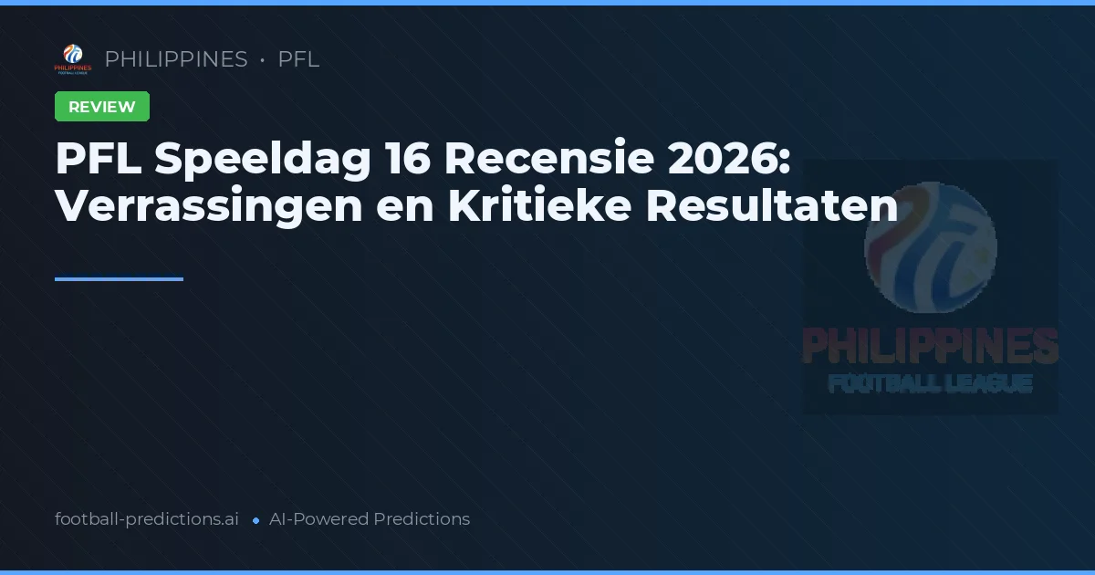 PFL Speeldag 16 Recensie 2026: Verrassingen en Kritieke Resultaten