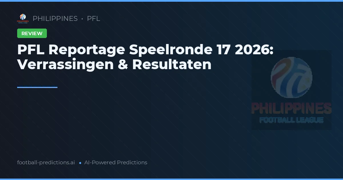 PFL Reportage Speelronde 17 2026: Verrassingen & Resultaten