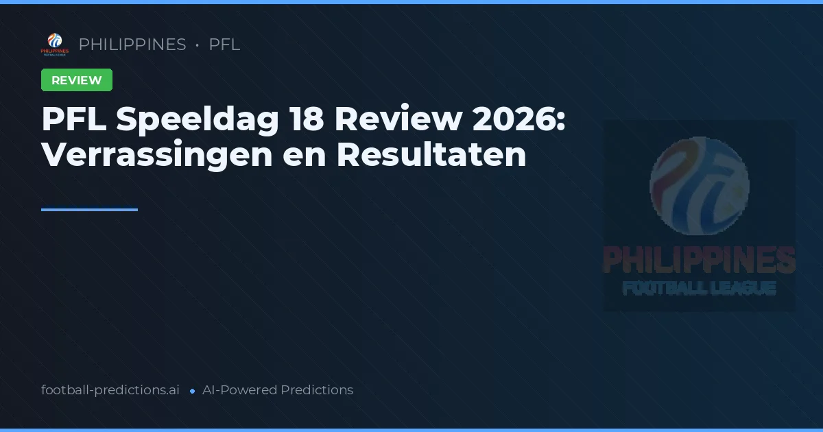 PFL Speeldag 18 Review 2026: Verrassingen en Resultaten