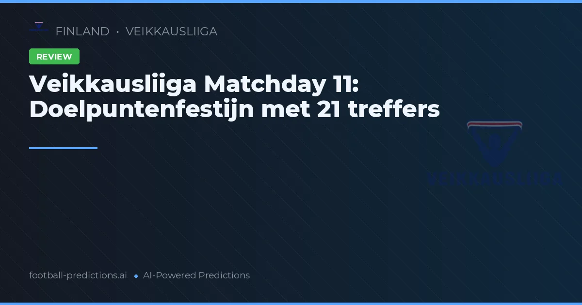 Veikkausliiga Matchday 11: Doelpuntenfestijn met 21 treffers