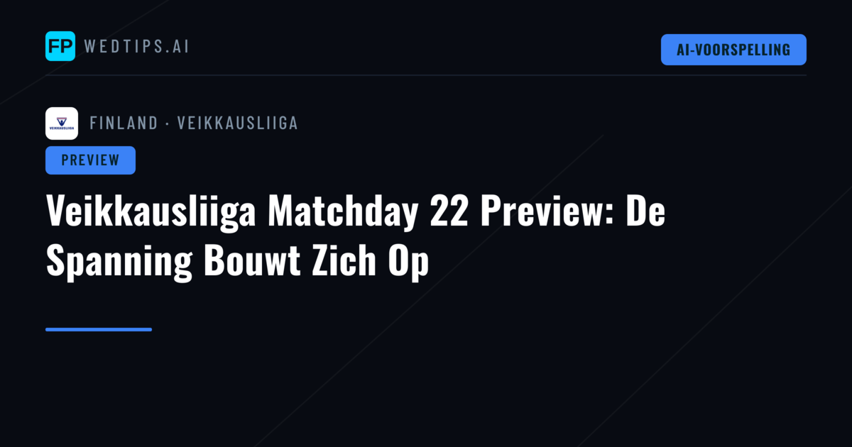 Veikkausliiga Matchday 22 Preview: De Spanning Bouwt Zich Op