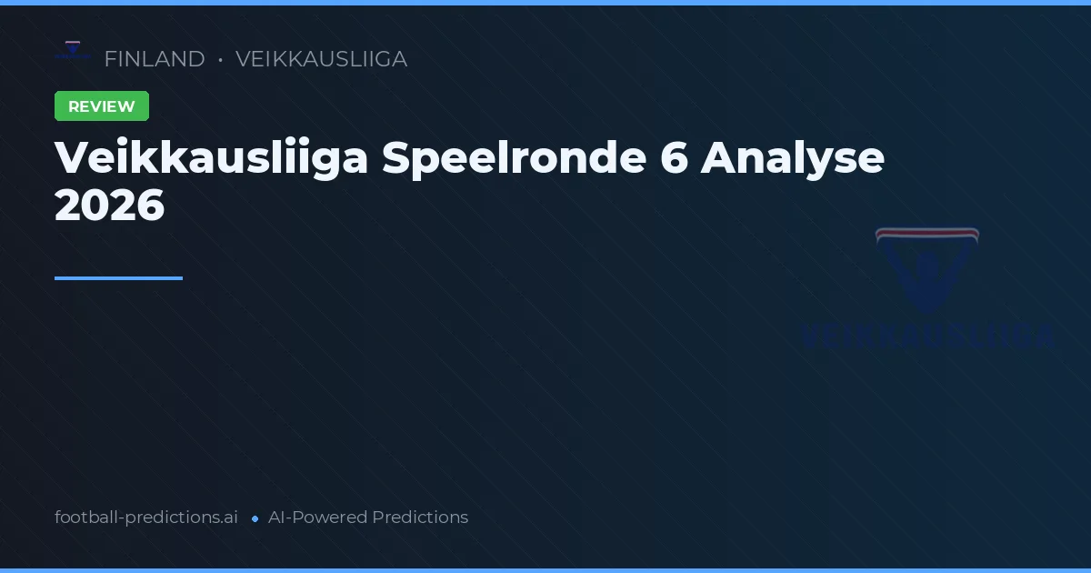 Veikkausliiga Speelronde 6 Analyse 2026