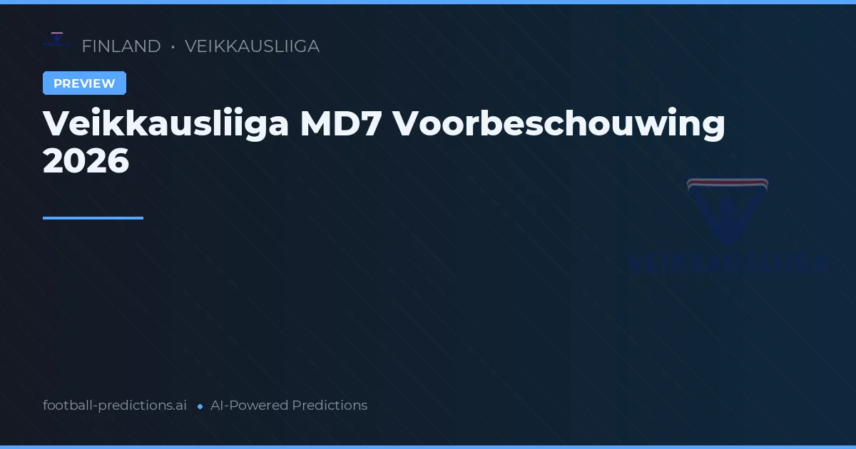 Veikkausliiga MD7 Voorbeschouwing 2026