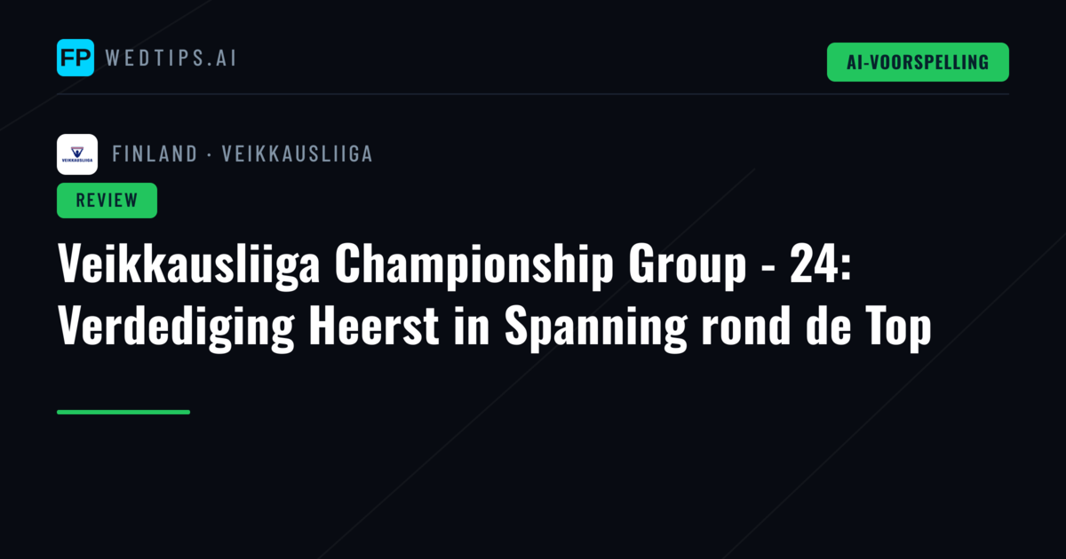 Veikkausliiga Championship Group - 24: Verdediging Heerst in Spanning rond de Top