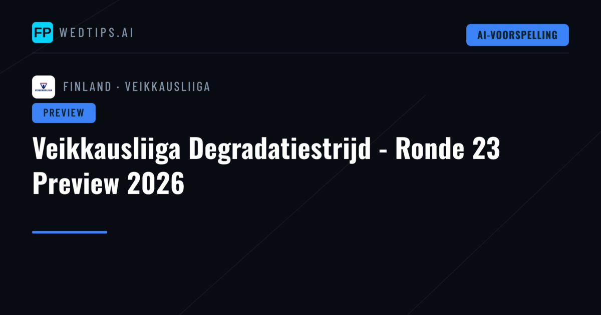 Veikkausliiga Degradatiestrijd - Ronde 23 Preview 2026
