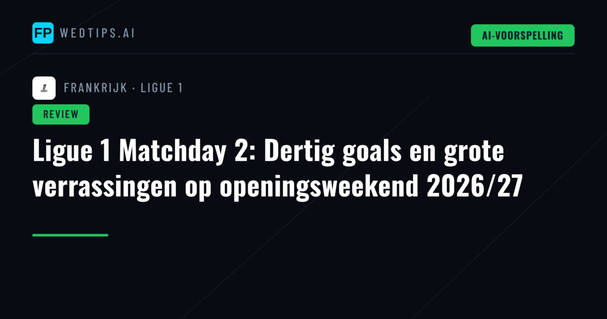 Ligue 1 Matchday 2: Dertig goals en grote verrassingen op openingsweekend 2026/27