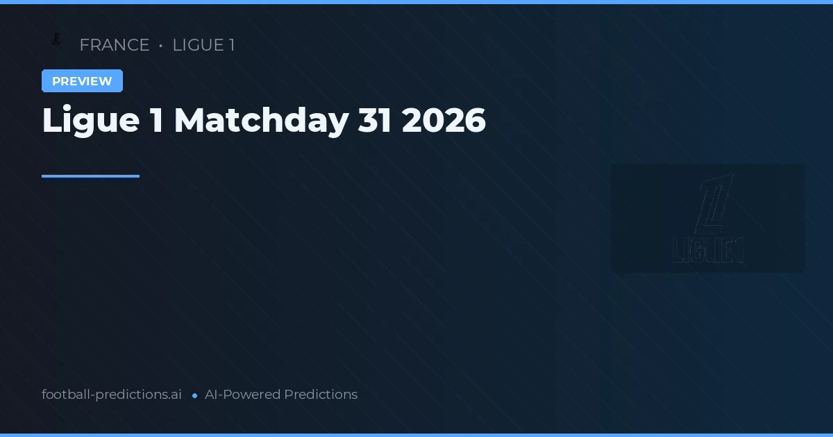 Ligue 1 Matchday 31 2026