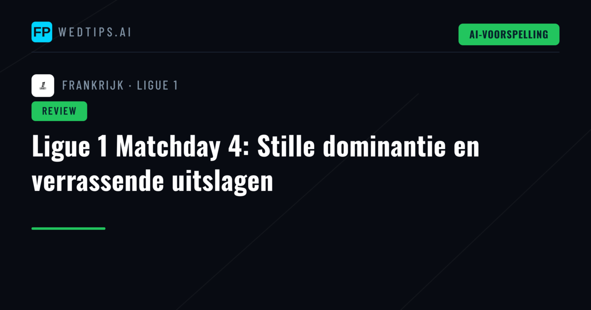 Ligue 1 Matchday 4: Stille dominantie en verrassende uitslagen