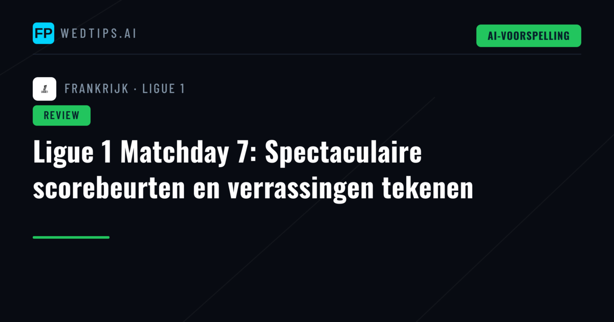 Ligue 1 Matchday 7: Spectaculaire scorebeurten en verrassingen tekenen