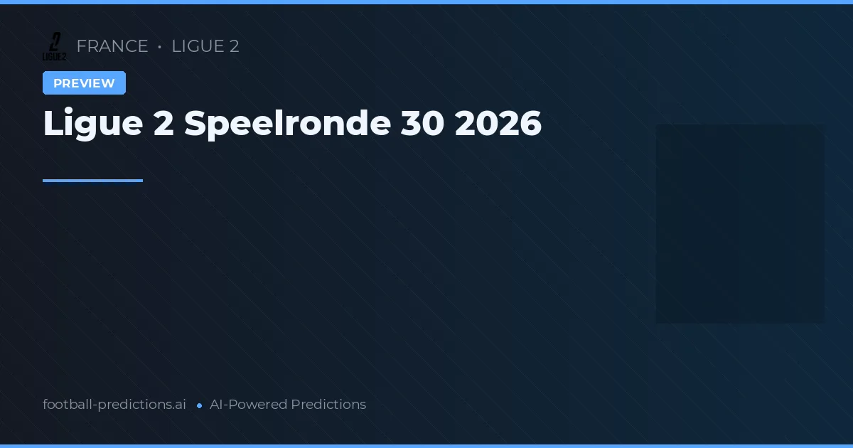 Ligue 2 Speelronde 30 2026