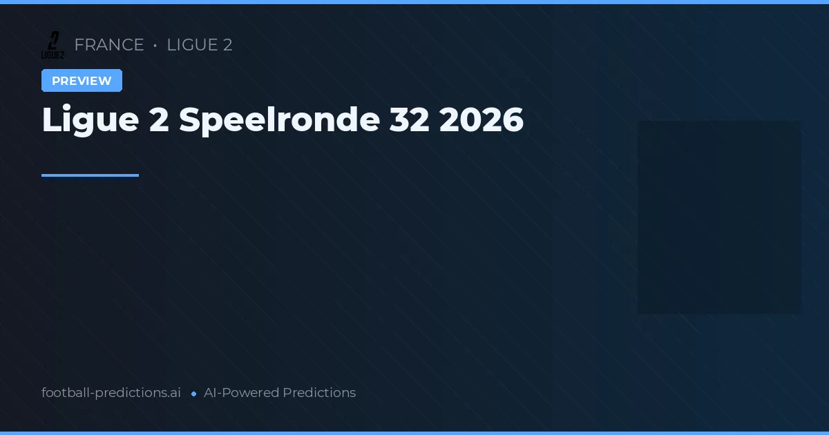 Ligue 2 Speelronde 32 2026