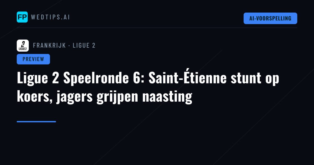 Ligue 2 Speelronde 6: Saint-Étienne stunt op koers, jagers grijpen naasting
