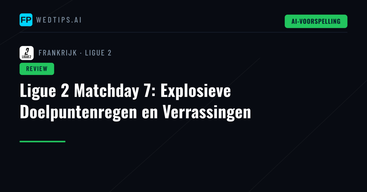 Ligue 2 Matchday 7: Explosieve Doelpuntenregen en Verrassingen