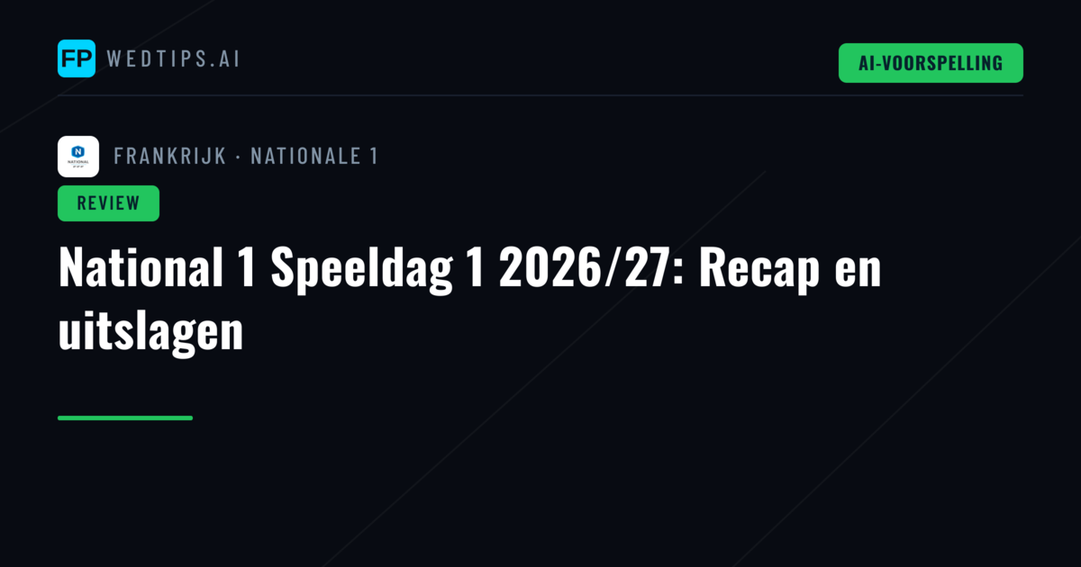 National 1 Speeldag 1 2026/27: Recap en uitslagen