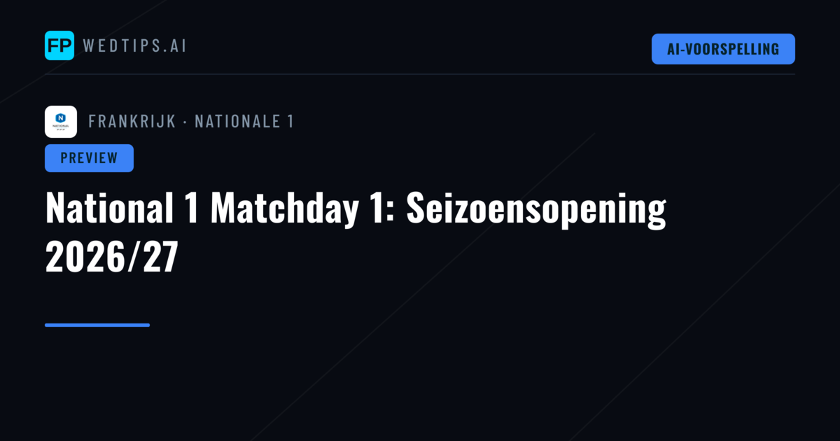 National 1 Matchday 1: Seizoensopening 2026/27
