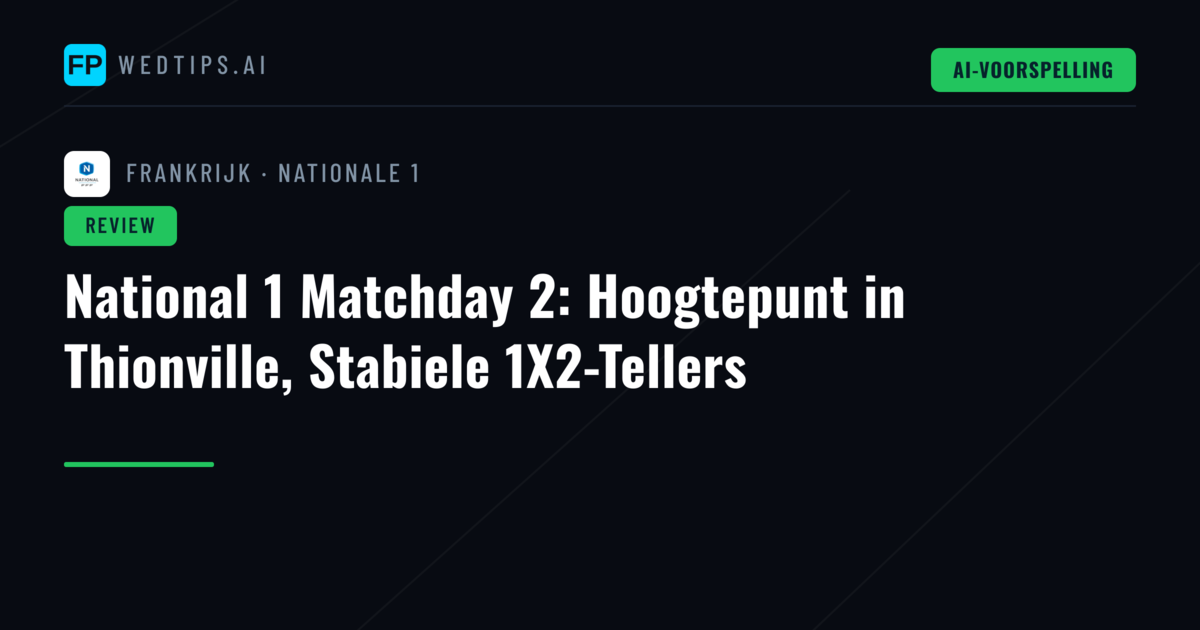 National 1 Matchday 2: Hoogtepunt in Thionville, Stabiele 1X2-Tellers