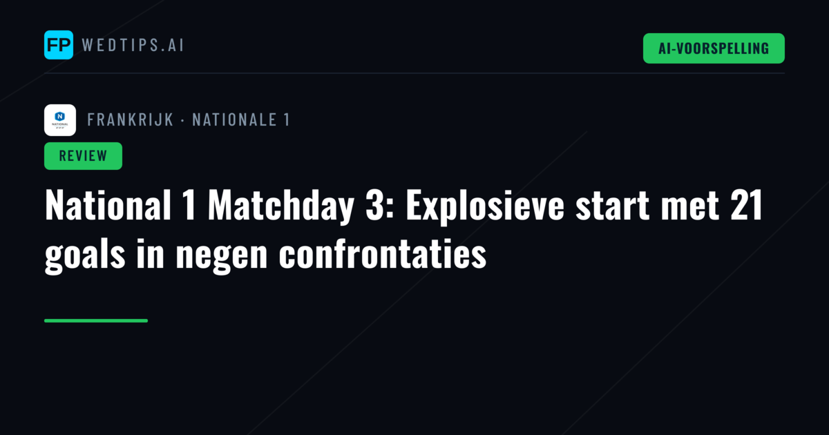 National 1 Matchday 3: Explosieve start met 21 goals in negen confrontaties