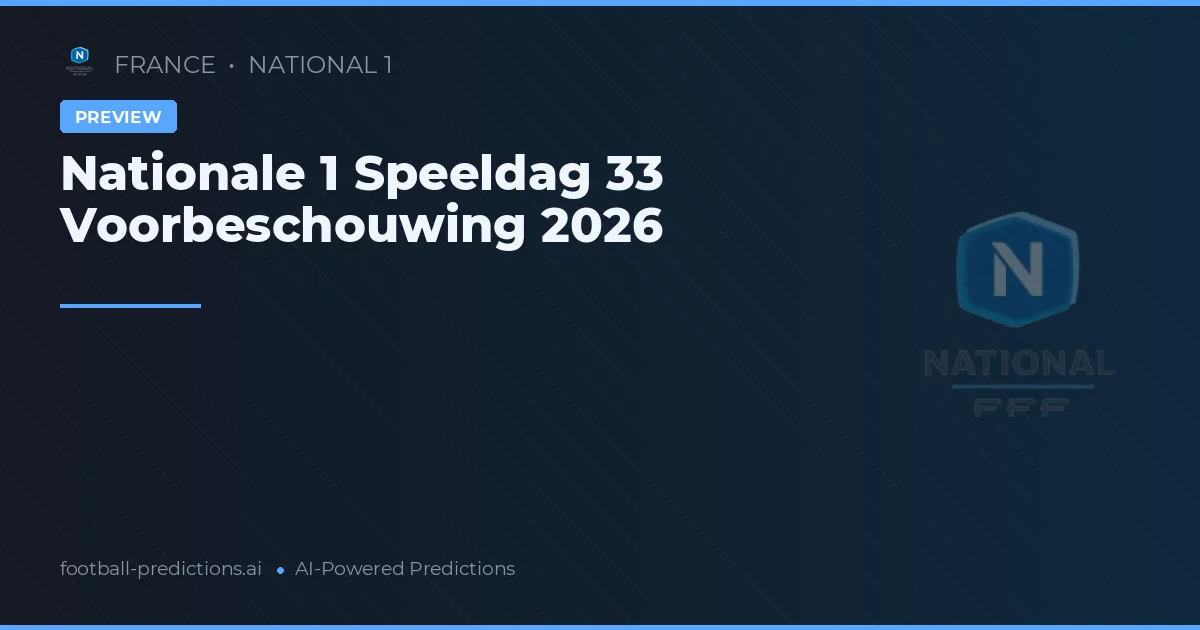 Nationale 1 Speeldag 33 Voorbeschouwing 2026