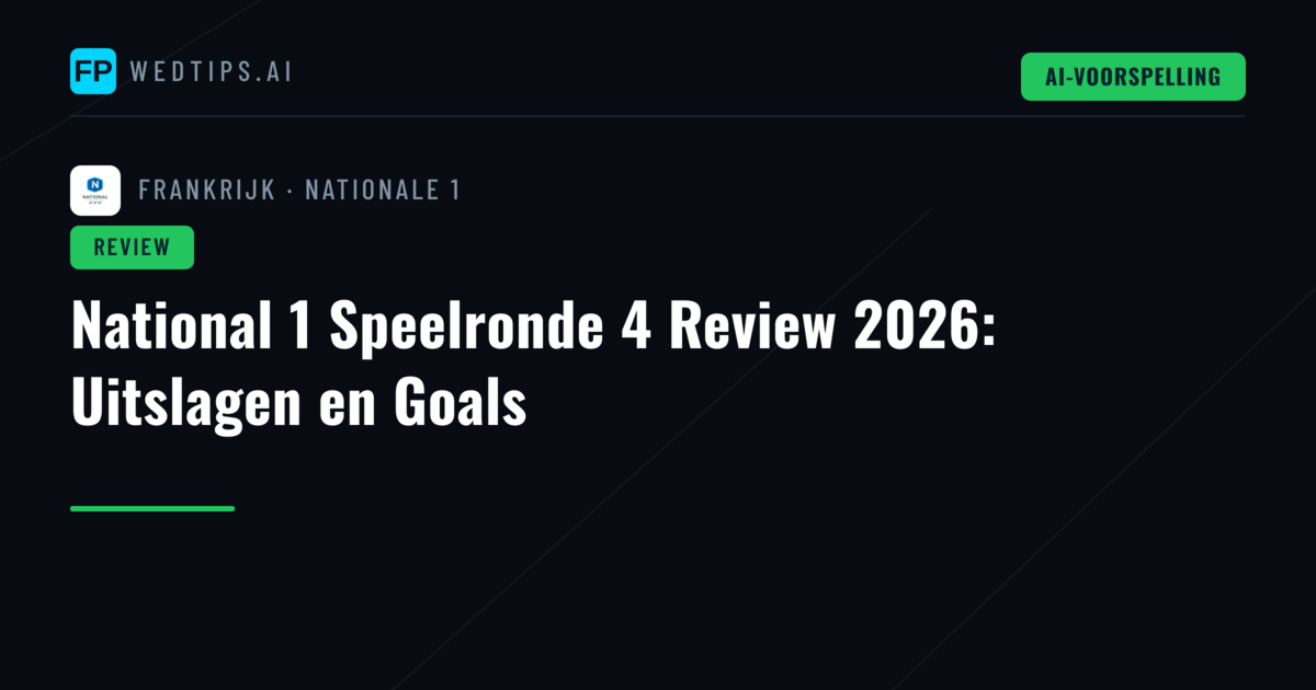 National 1 Speelronde 4 Review 2026: Uitslagen en Goals