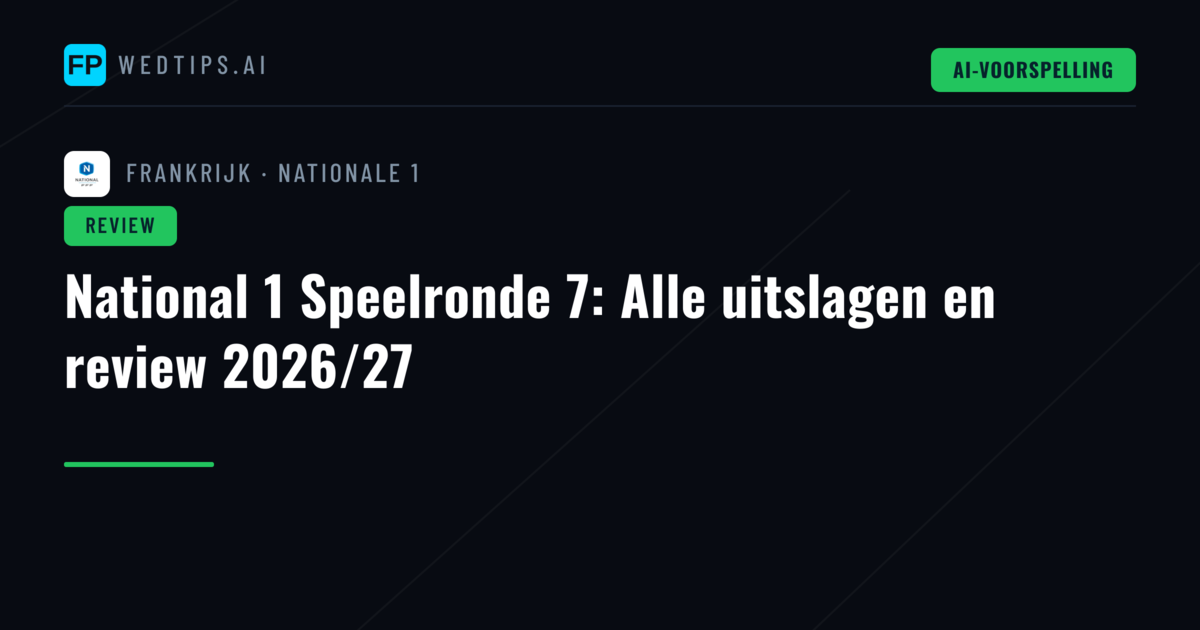 National 1 Speelronde 7: Alle uitslagen en review 2026/27
