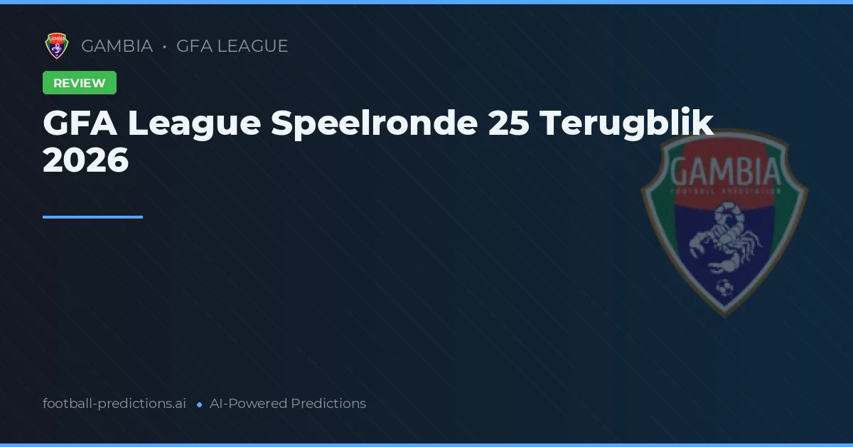 GFA League Speelronde 25 Terugblik 2026