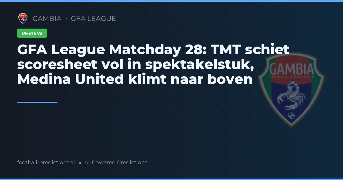 GFA League Matchday 28: TMT schiet scoresheet vol in spektakelstuk, Medina United klimt naar boven