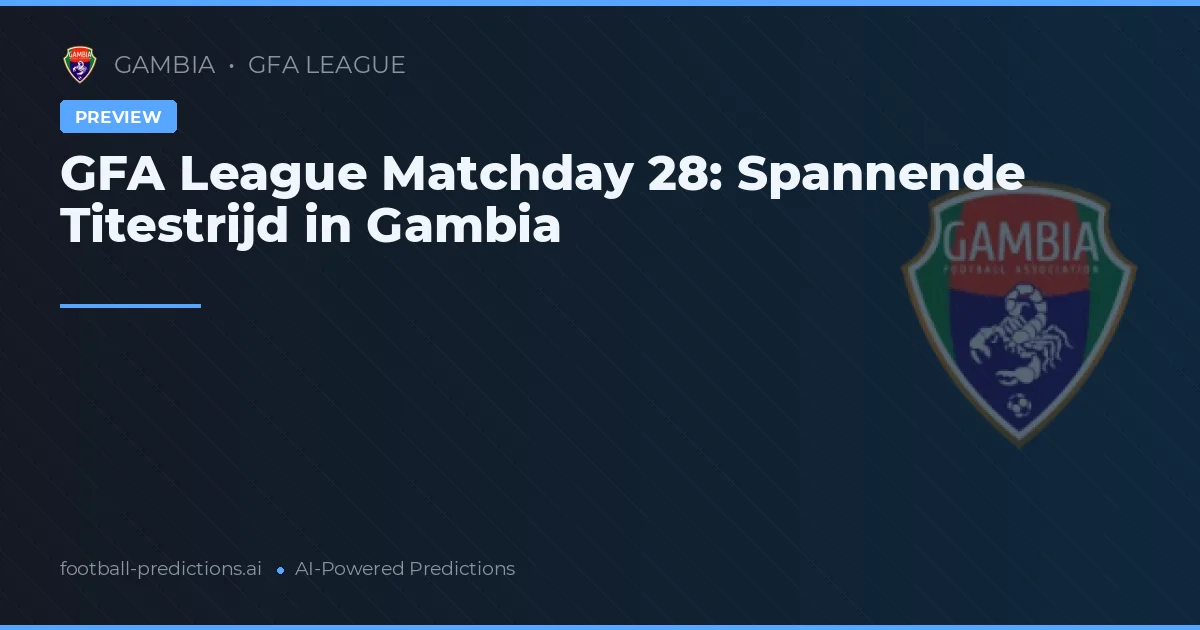 GFA League Matchday 28: Spannende Titestrijd in Gambia