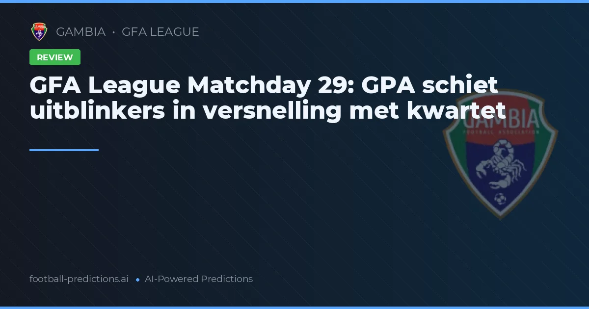 GFA League Matchday 29: GPA schiet uitblinkers in versnelling met kwartet