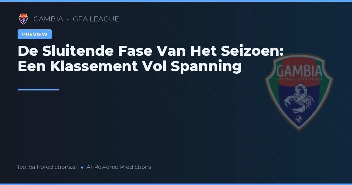 De Sluitende Fase Van Het Seizoen: Een Klassement Vol Spanning