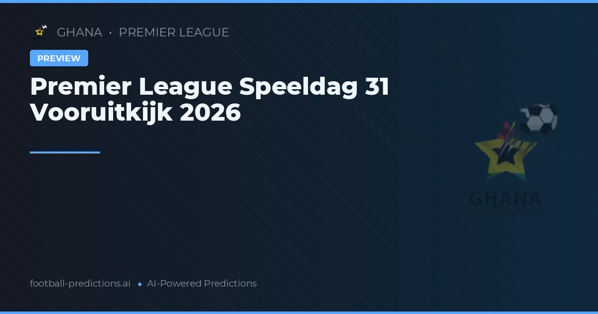 Premier League Speeldag 31 Vooruitkijk 2026