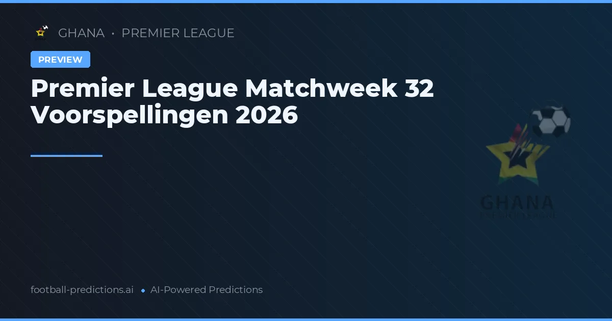 Premier League Matchweek 32 Voorspellingen 2026