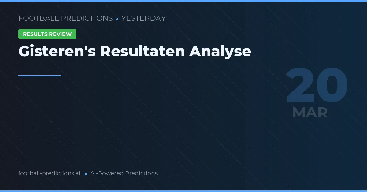 Gisteren's Resultaten Analyse
