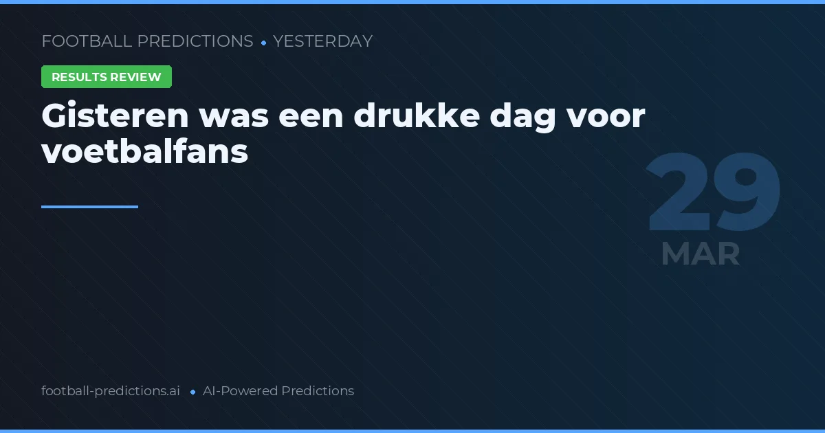 Gisteren was een drukke dag voor voetbalfans