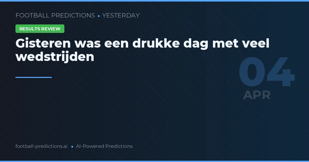 Gisteren was een drukke dag met veel wedstrijden