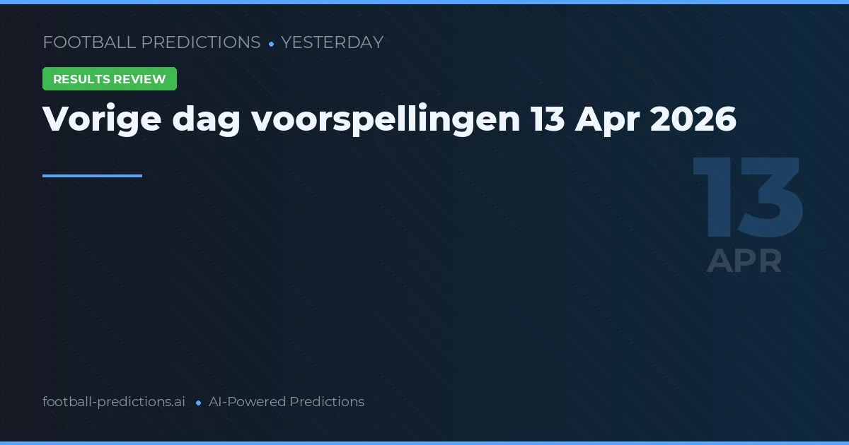 Vorige dag voorspellingen 13 Apr 2026