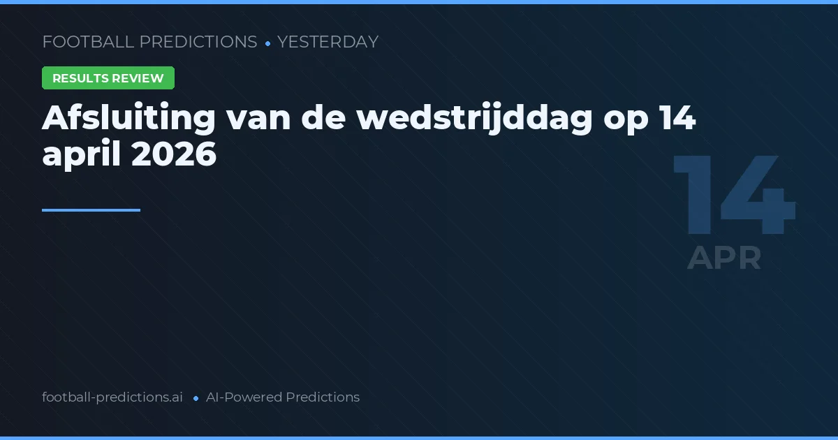 Afsluiting van de wedstrijddag op 14 april 2026