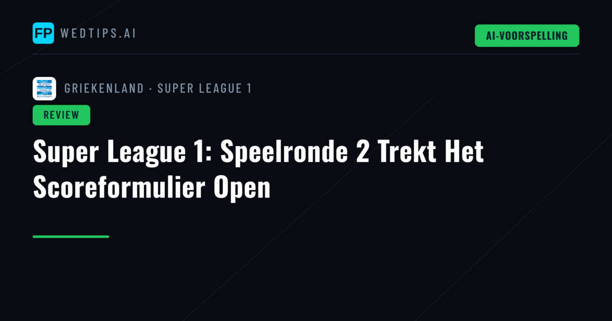 Super League 1: Speelronde 2 Trekt Het Scoreformulier Open