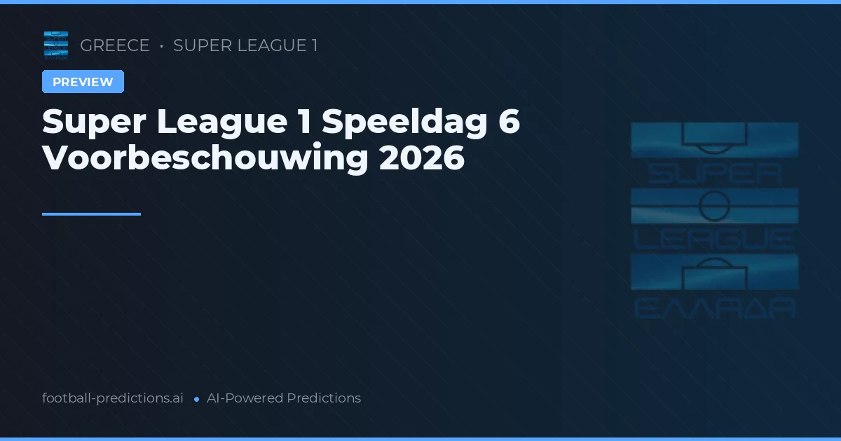 Super League 1 Speeldag 6 Voorbeschouwing 2026