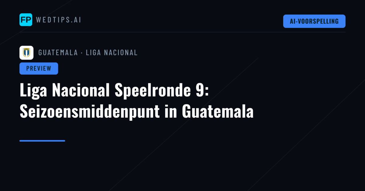 Liga Nacional Speelronde 9: Seizoensmiddenpunt in Guatemala