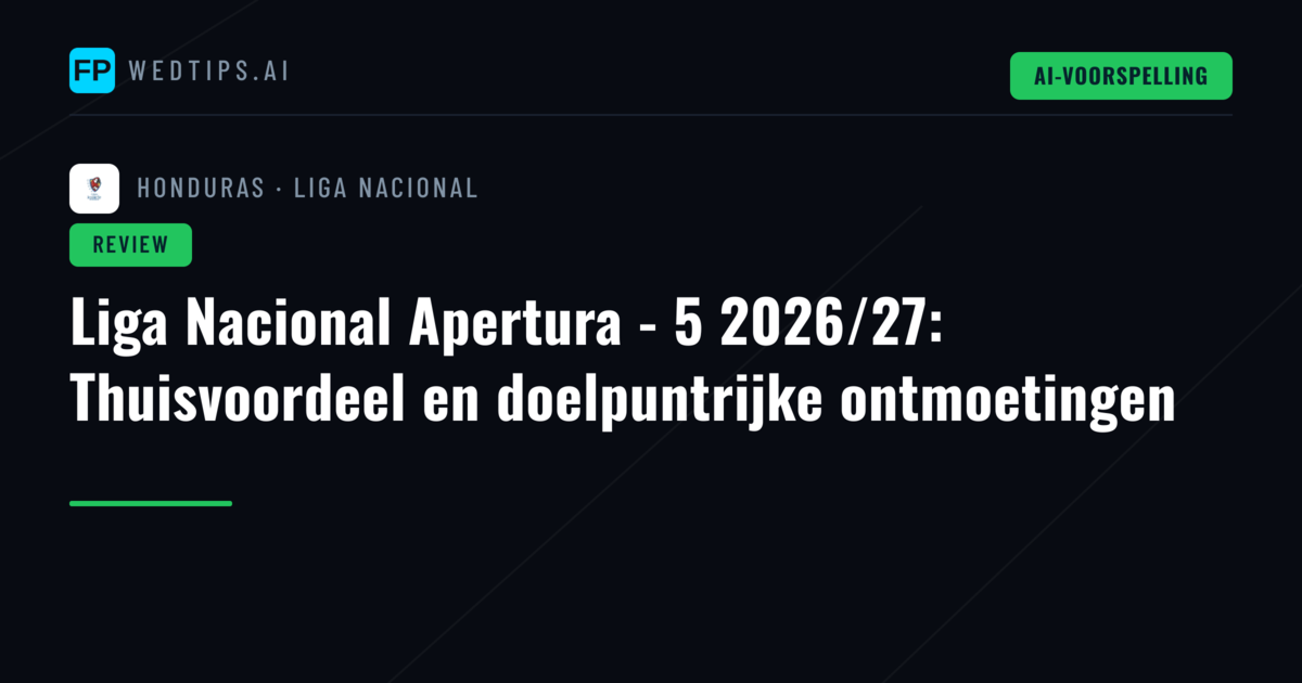 Liga Nacional Apertura - 5 2026/27: Thuisvoordeel en doelpuntrijke ontmoetingen