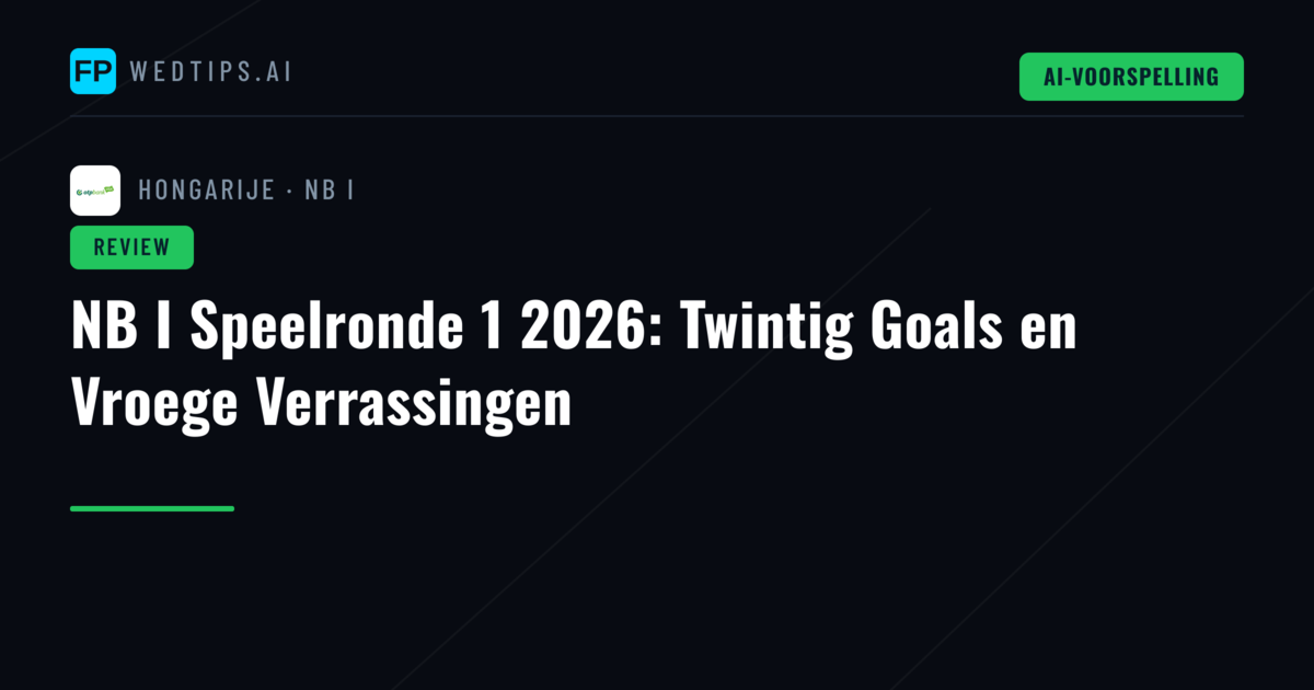 NB I Speelronde 1 2026: Twintig Goals en Vroege Verrassingen