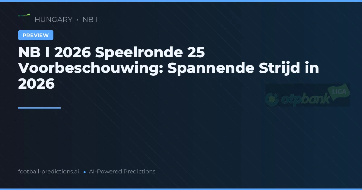 NB I 2026 Speelronde 25 Voorbeschouwing: Spannende Strijd in 2026
