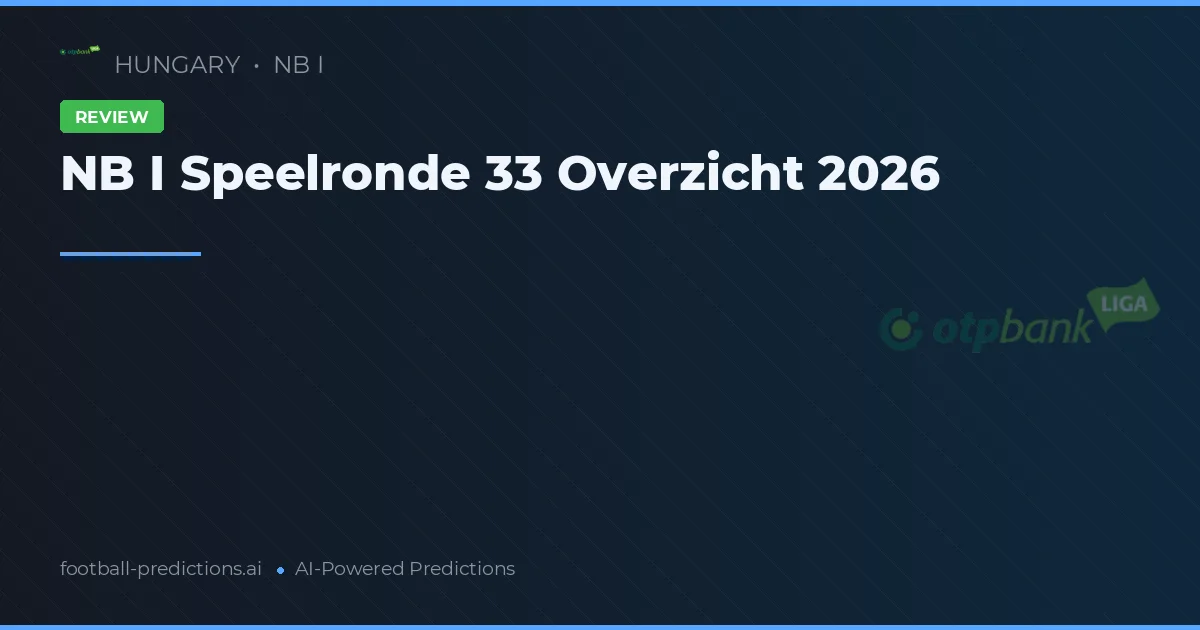 NB I Speelronde 33 Overzicht 2026